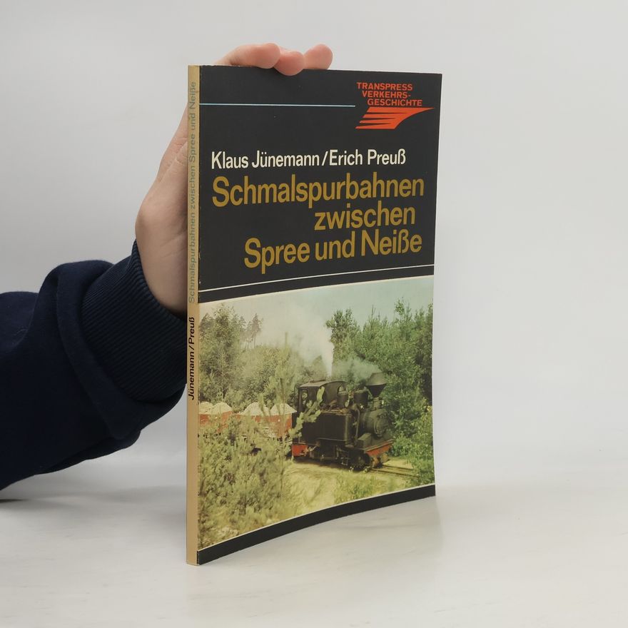 Klaus Jünemann Schmalspurbahnen zwischen Spree und Neisse