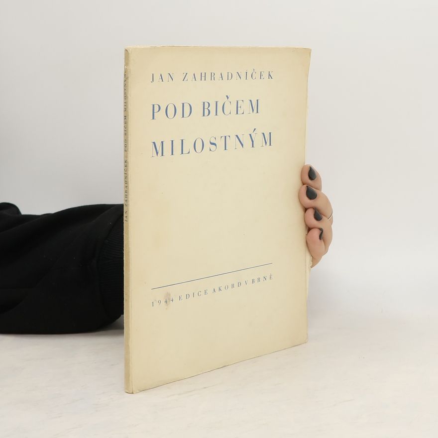 Jan Zahradníček Pod bičem milostným