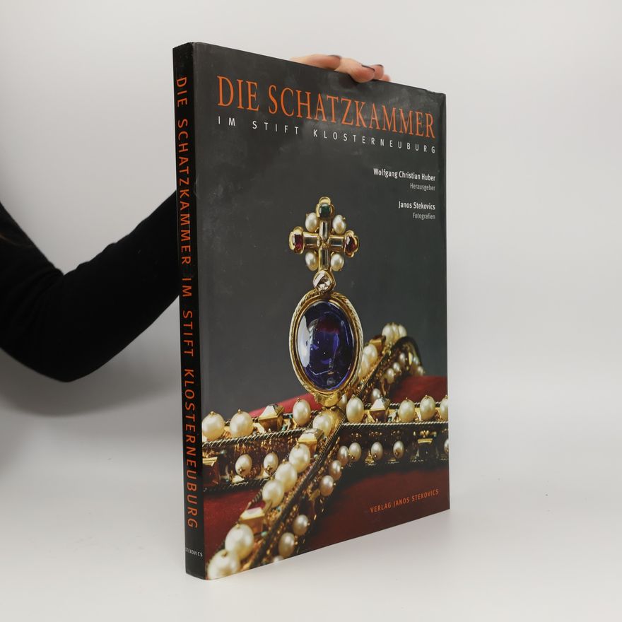 Wolfgang Christian Huber Die Schatzkammer im Stift Klosterneuburg