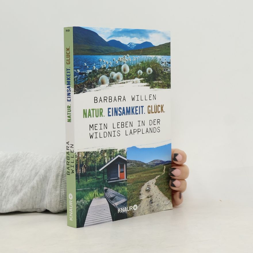Barbara Willen Natur. Einsamkeit. Glück.