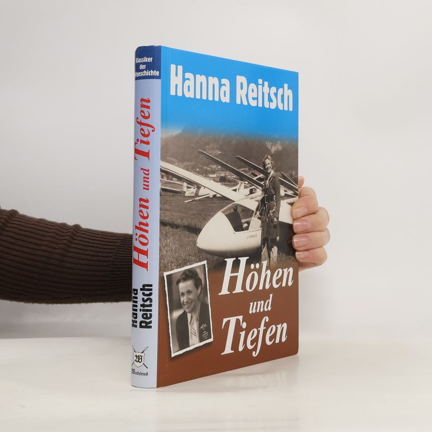 Hanna Reitsch Höhen und Tiefen