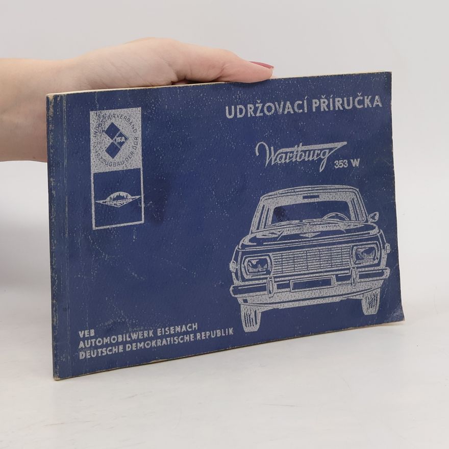Autorenkollektiv Udržovací příručka osobního automobilu Wartburg 353