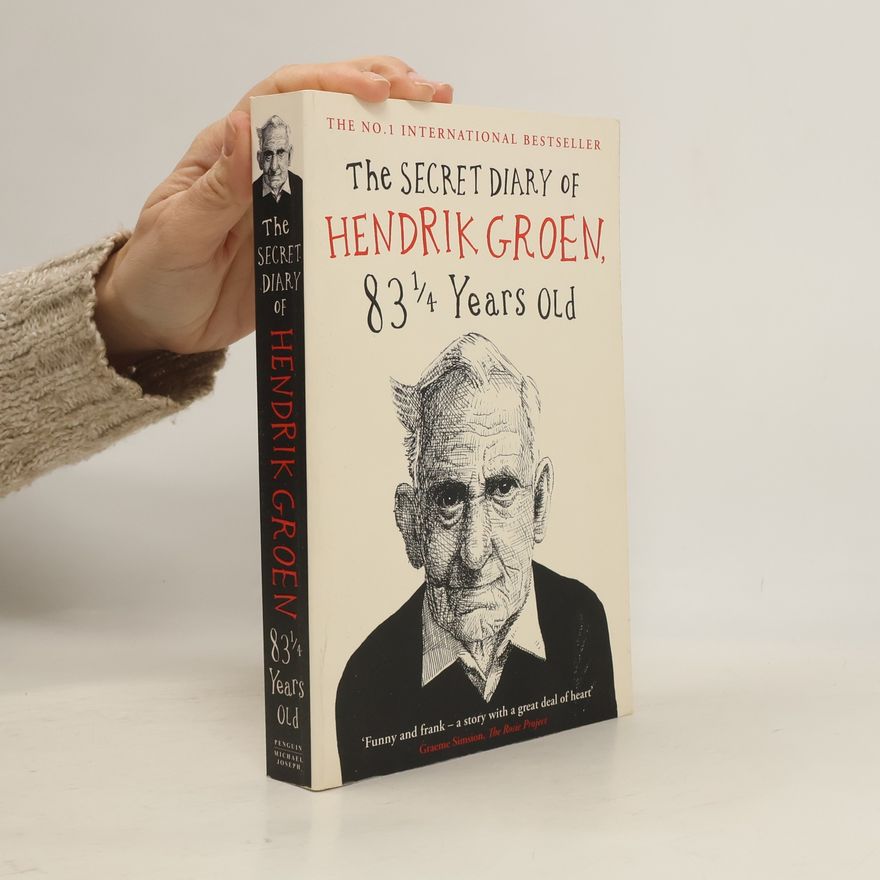 Hendrik Groen The secret diary of Hendrik Groen, 83 1/4 years old