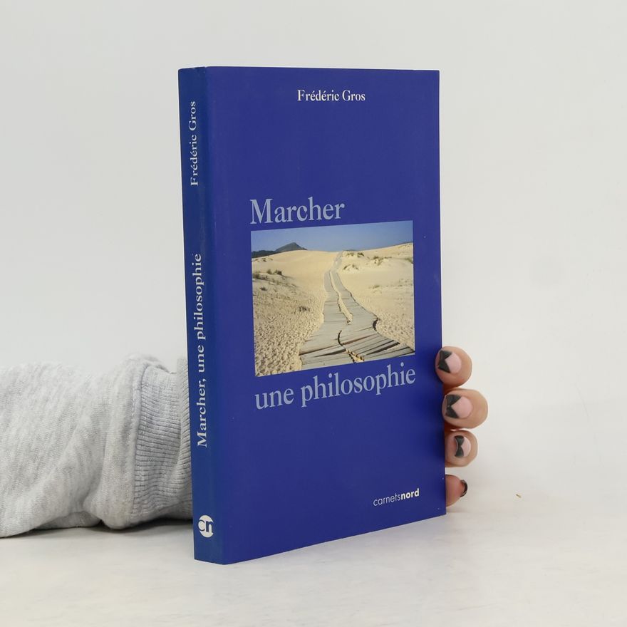Frédéric Gros Marcher, une philosophie
