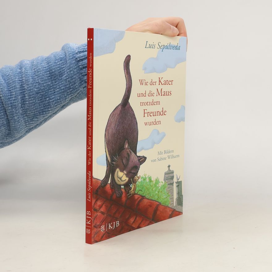 Luis Sepúlveda Wie der Kater und die Maus trotzdem Freunde wurden