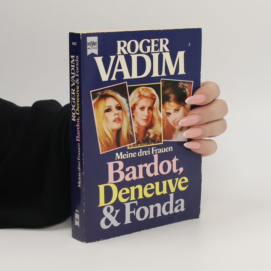 Roger Vadim Meine drei Frauen