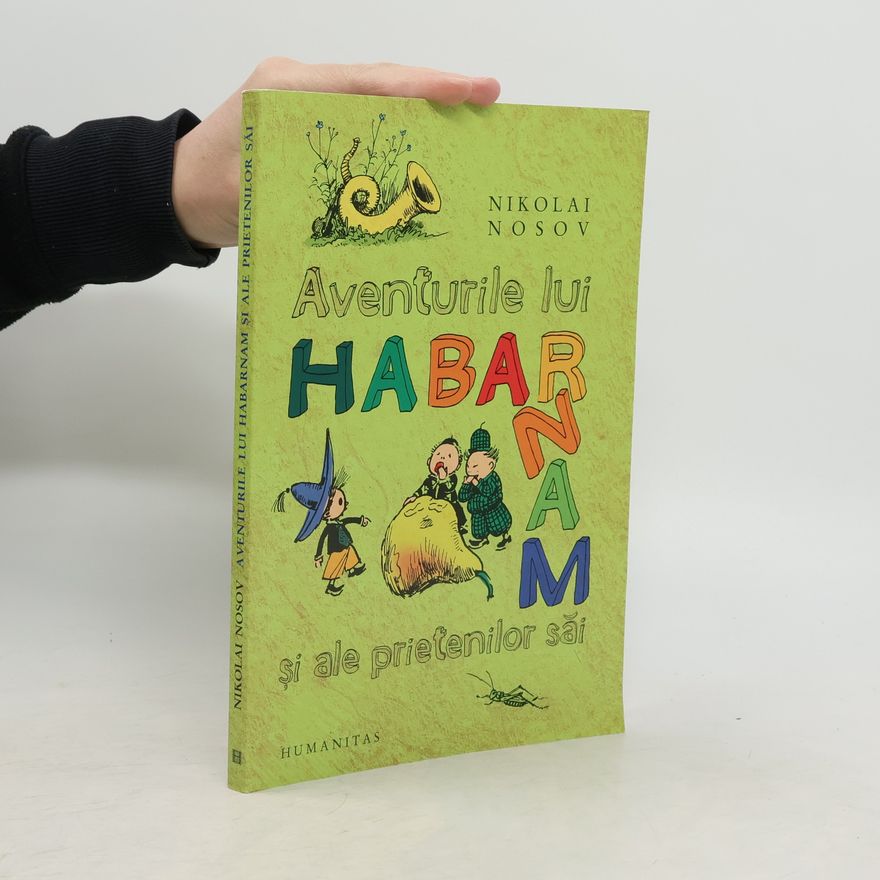 Nikolaj Nosov Aventurile lui Habarnam și ale prietenilor săi