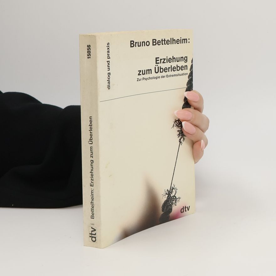 Bruno Bettelheim Erziehung zum Ãœberleben