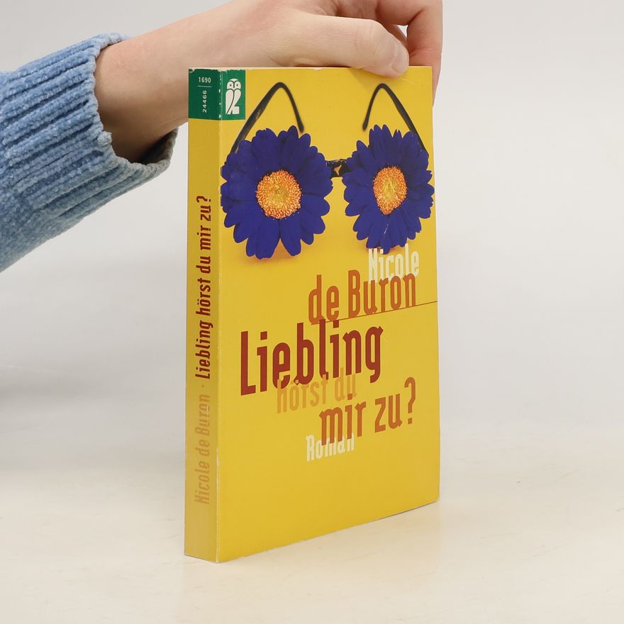 Nicole de Buron Liebling, hörst du mir zu?. Roman. Aus d. Französ. v. Riek Walther