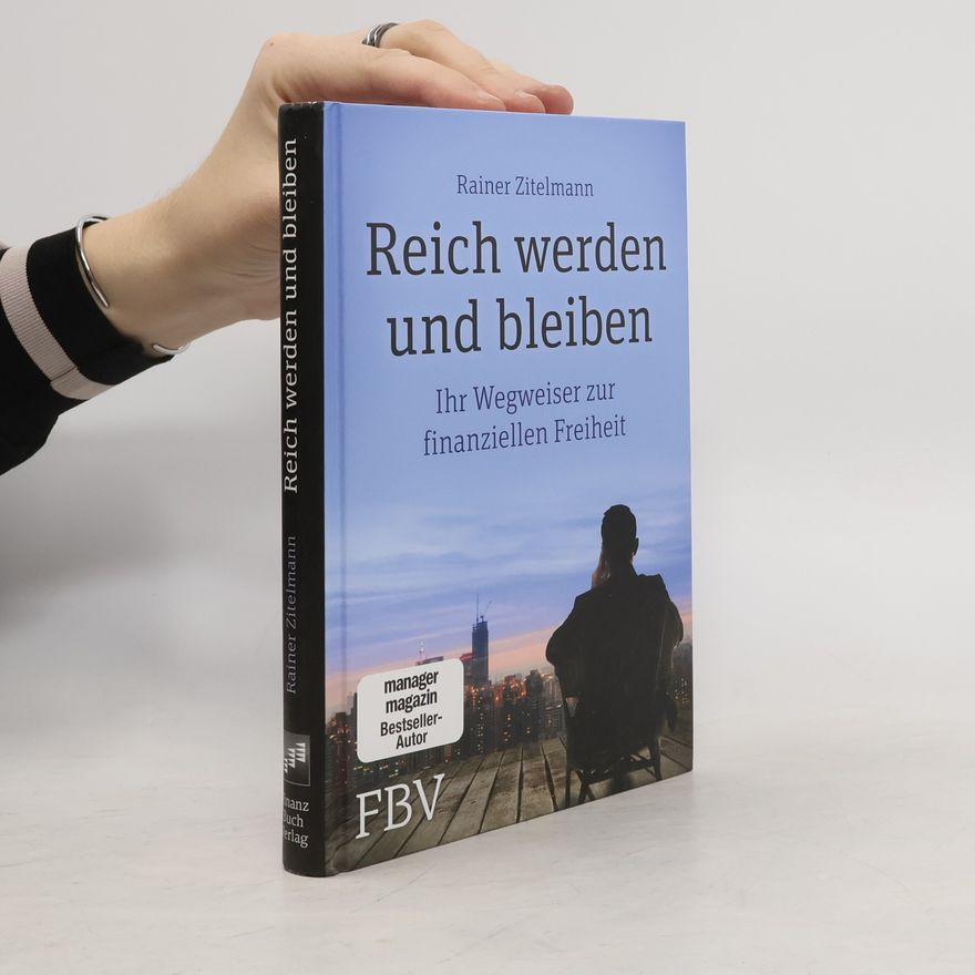 Rainer Zitelmann Reich werden und bleiben
