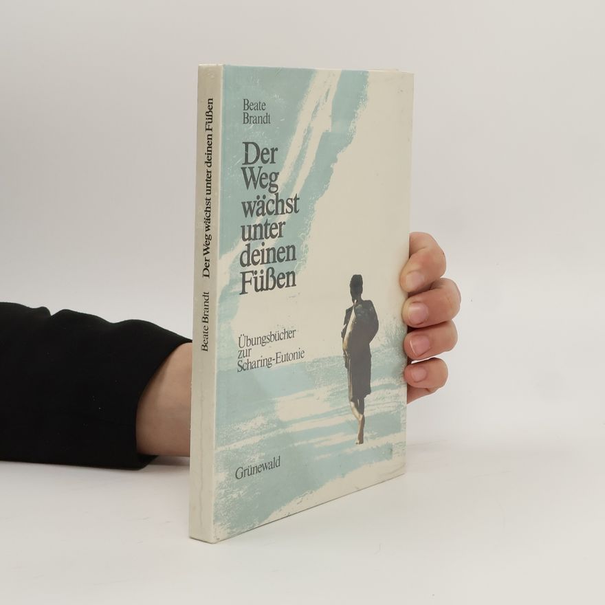 Beate Brandt Der Weg wächst unter deinen Füßen