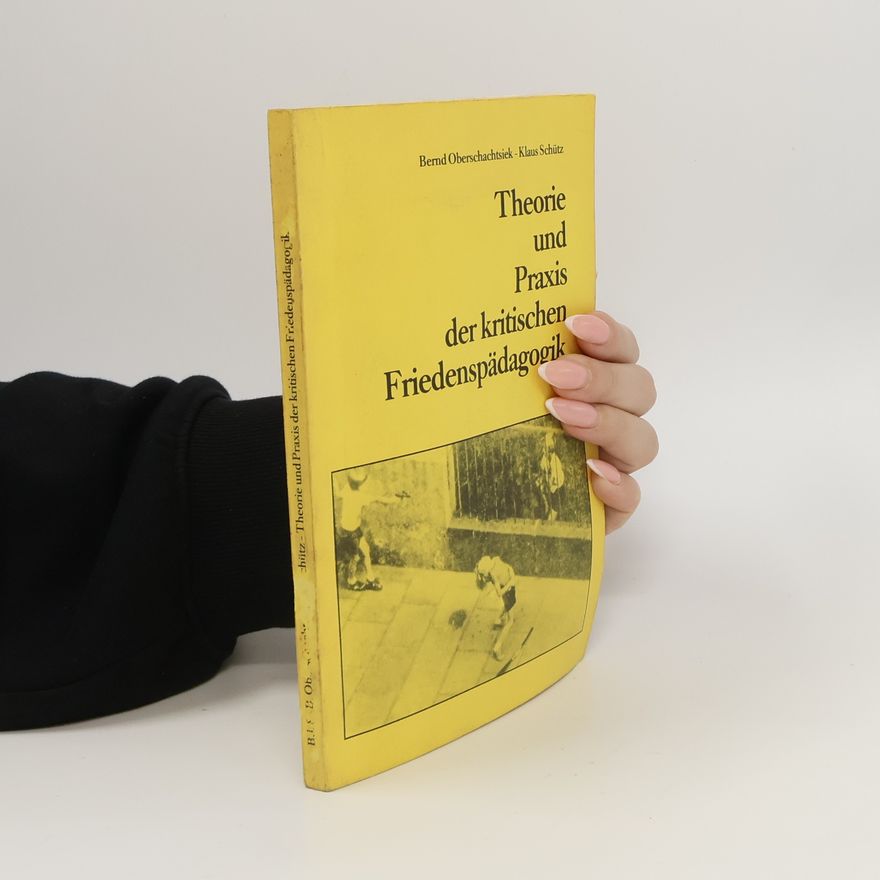 Bernd Oberschachtsiek Theorie und Praxis der kritischen Friedenspädagogik