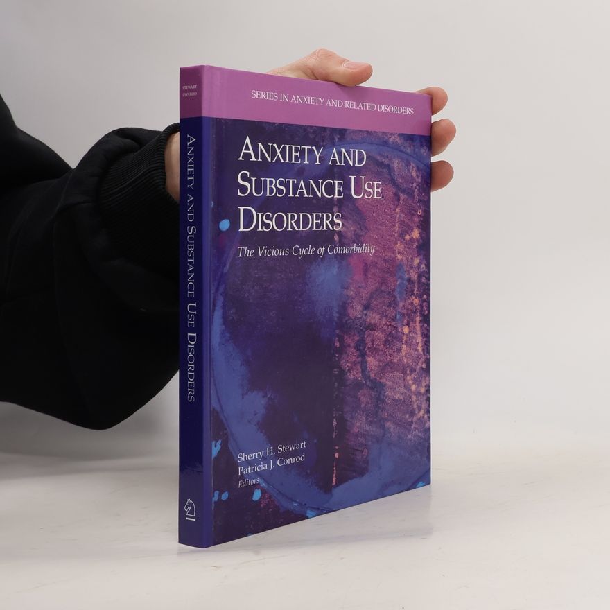 Patricia J. Conrod Series in Anxiety and Related Disorders: Anxiety and Substance Use Disorders