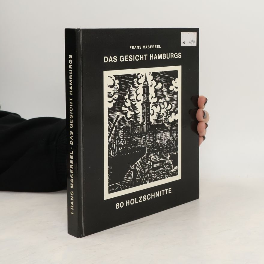 Frans Masereel Das Gesicht Hamburgs. 80 Holzschnitte