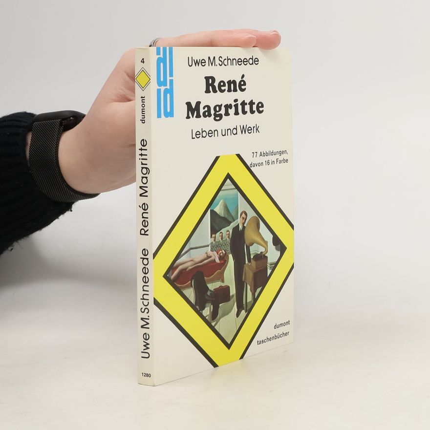 Uwe M. Schneede René Magritte. Leben und Werk