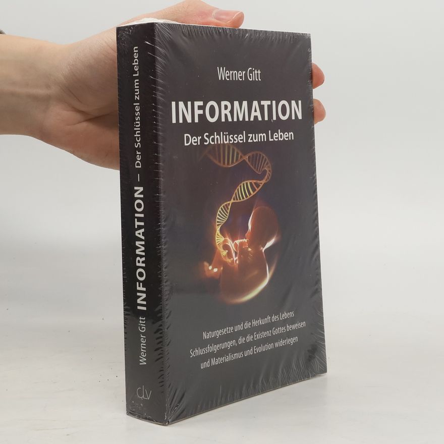 Werner Gitt Information – Der Schlüssel zum Leben