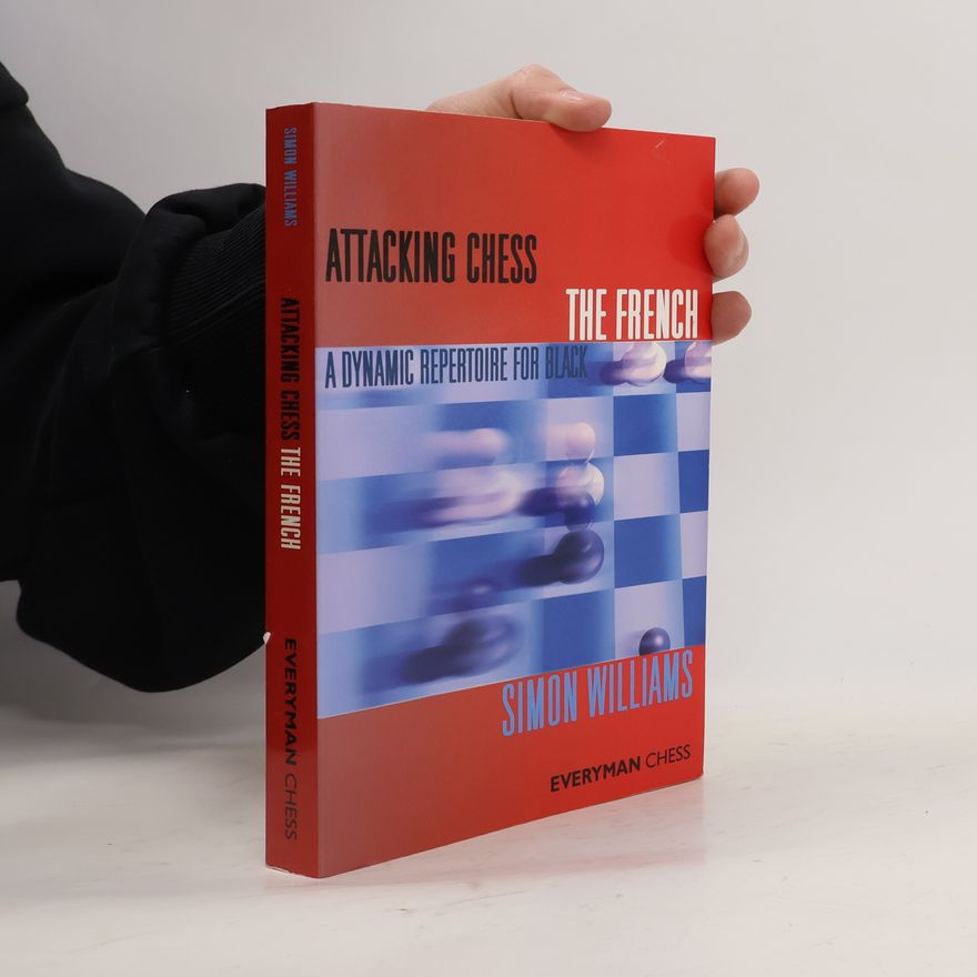 Simon Williams Attacking Chess - The French