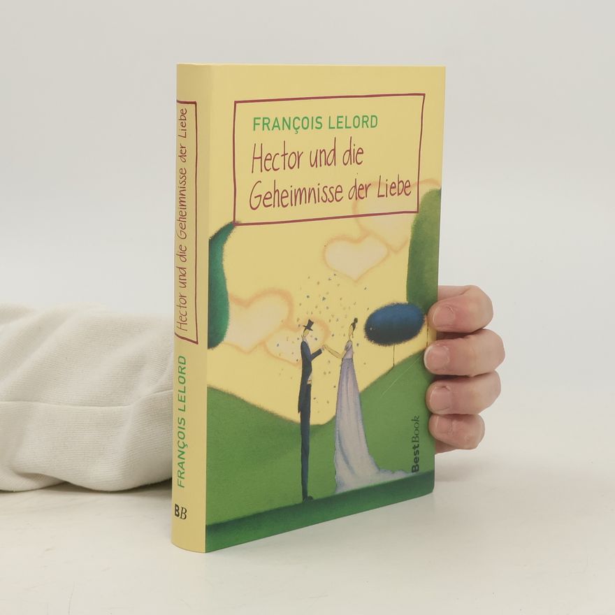 François Lelord Hector und die Geheimnisse der Liebe