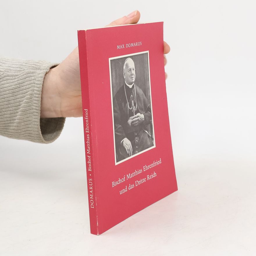 Max Domarus Bischof Matthias Ehrenfried und das Dritte Reich
