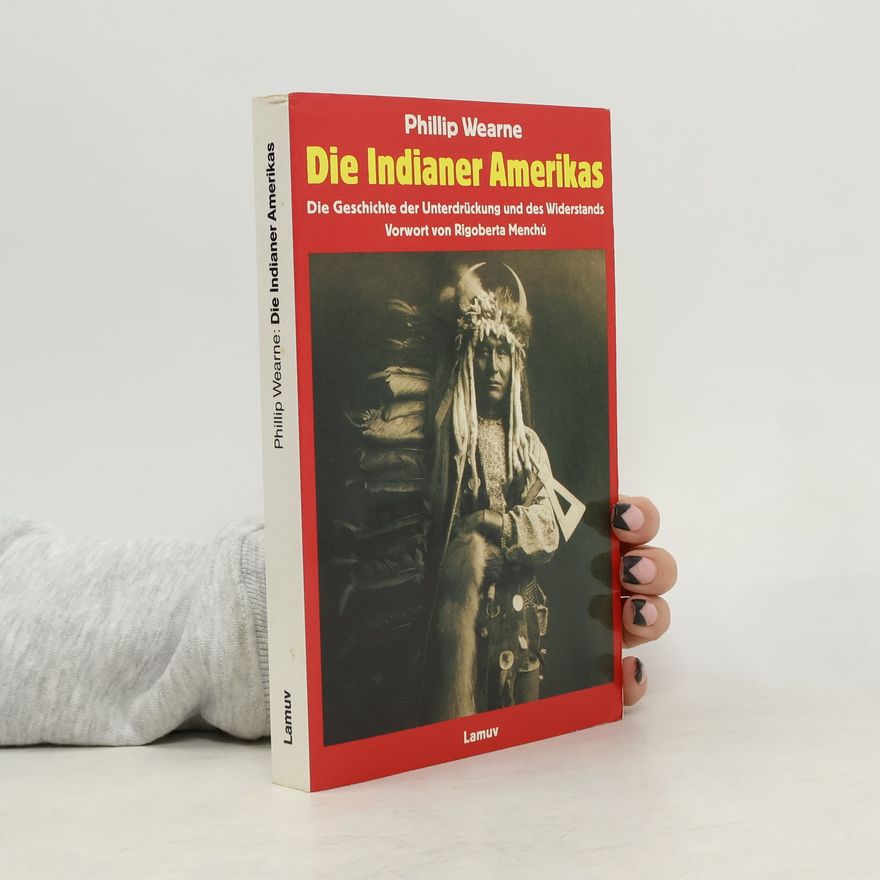 Phillip Wearne Die Indianer Amerikas