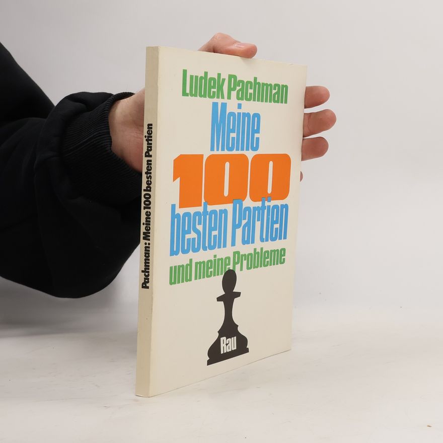 Luděk Pachman Meine 100 [hundert] besten Partien und meine Probleme