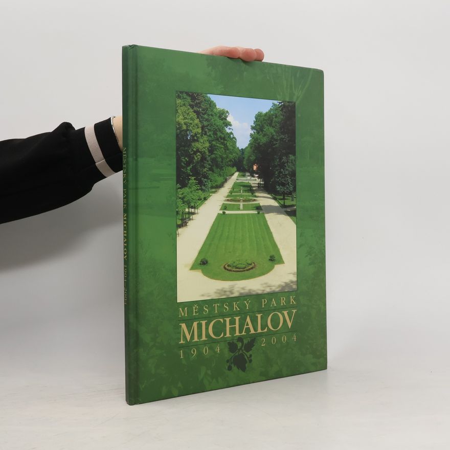 Kolektív autorov Městský park Michalov 1904-2004