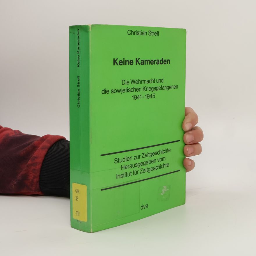Christiane Streitz Studien zur Zeitgeschichte - 13: Keine Kameraden