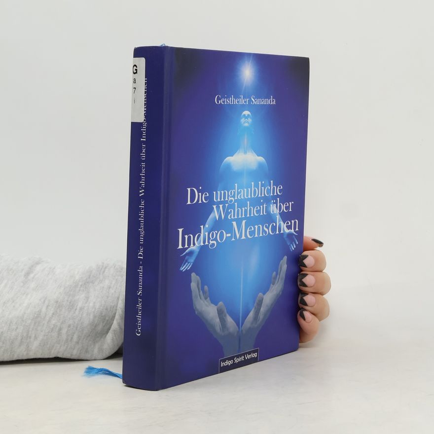 S. Ananda Die unglaubliche Wahrheit über Indigo-Menschen