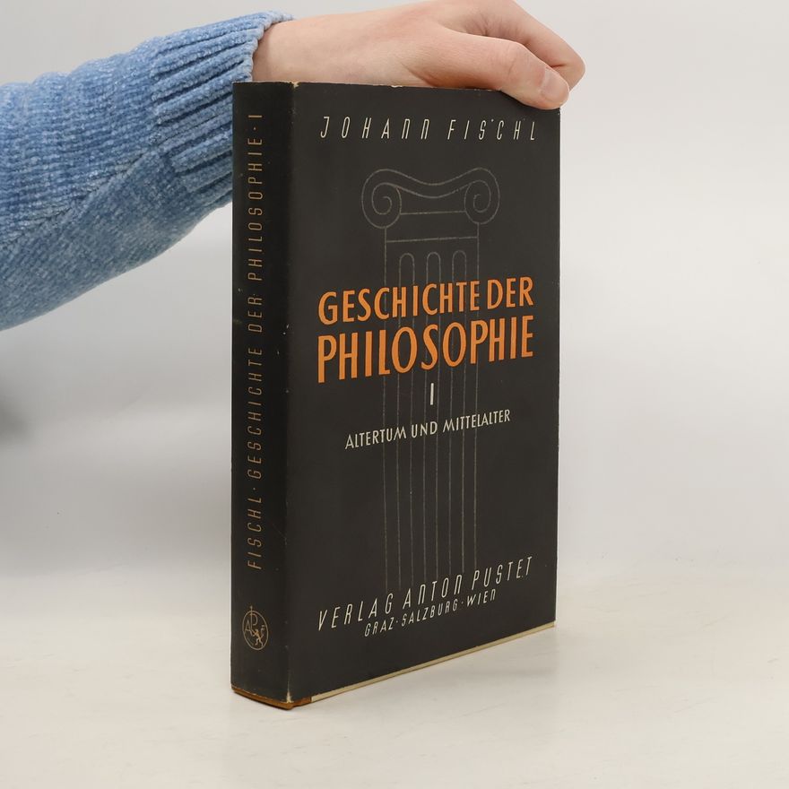 Johann Fischl Geschichte der Philosophie I