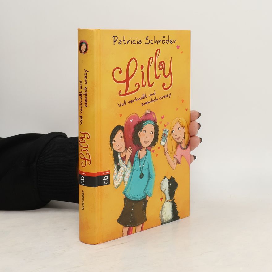 Patricia Schröder Lilly - Voll verknallt und ziemlich crazy
