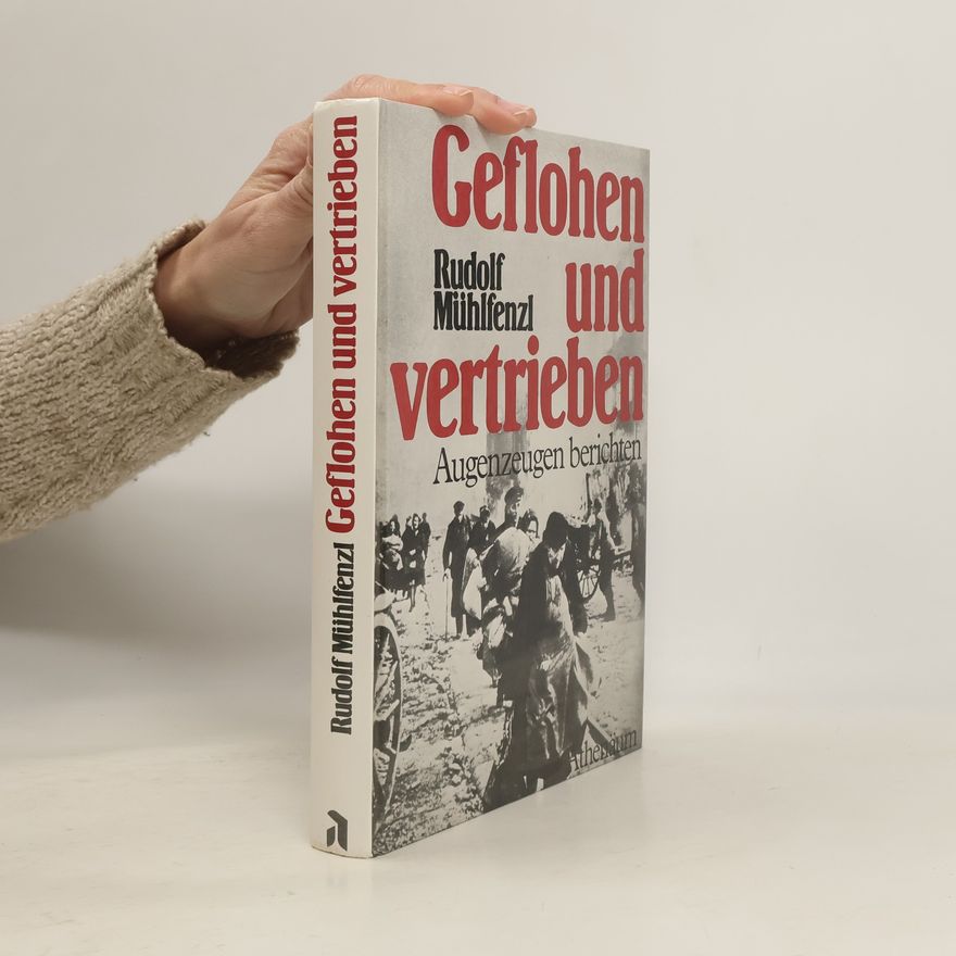 Rudolf Mühlfenzl Geflohen und vertrieben