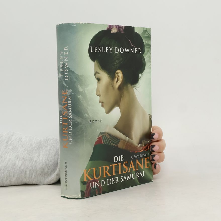 Lesley Downer Die Kurtisane und der Samurai