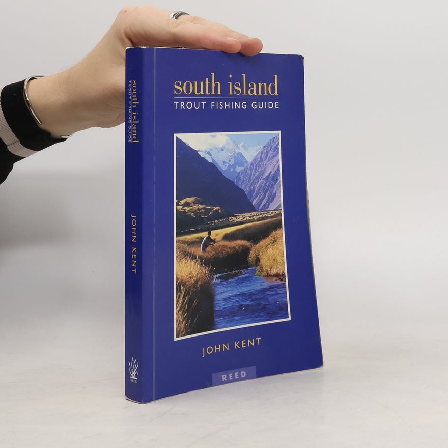 John Kent South Island Trout Fishing Guide
