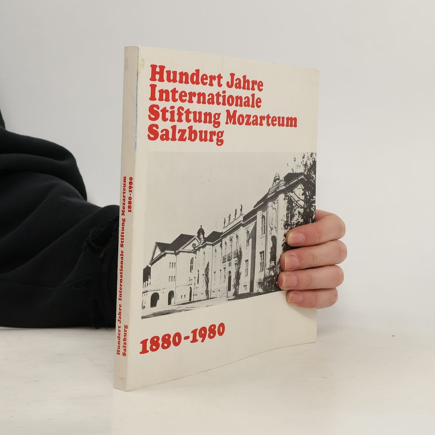Rudolph Angermüller Hundert Jahre Internationale Stiftung Mozarteum Salzburg