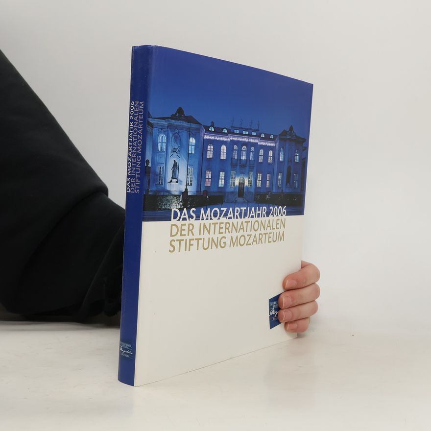 Gottfried Franz Kasparek Das Mozartjahr 2006 der Internationalen Stiftung Mozarteum