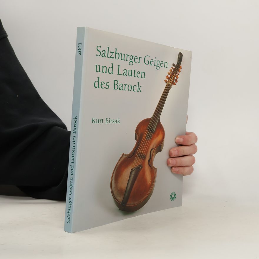 Kurt Birsak Salzburger Geigen und Lauten des Barock