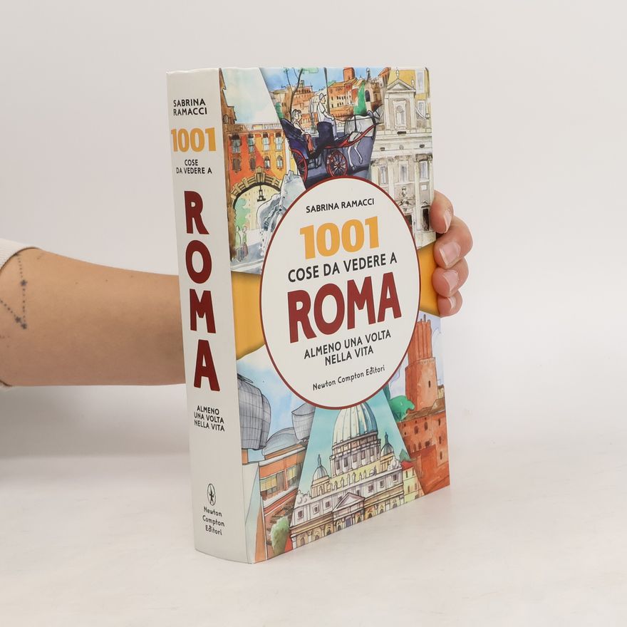 Sabrina Ramacci 1001 cose da vedere a Roma almeno una volta nella vita