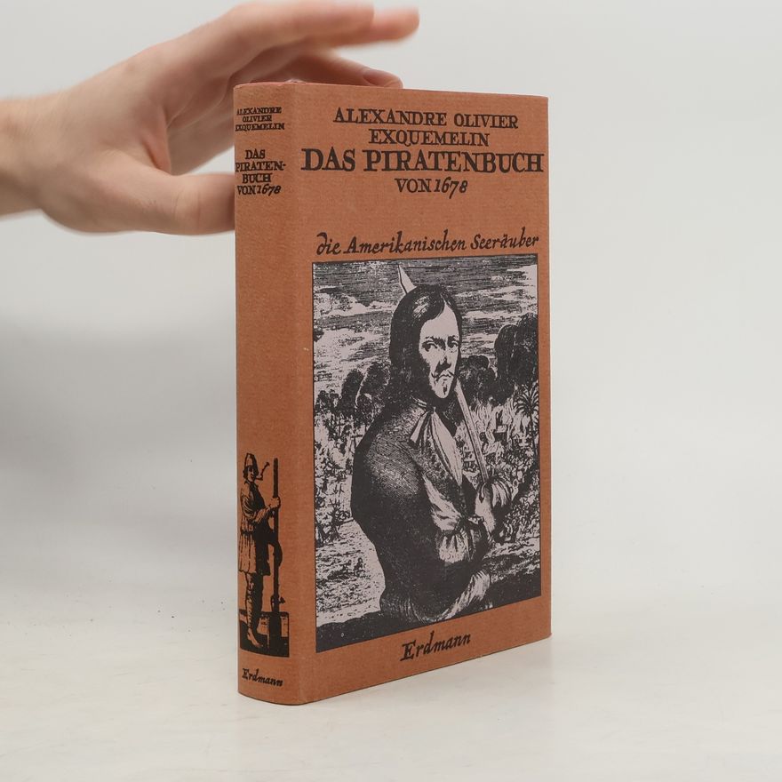 Alexandre Olivier Exquemelin Das Piratenbuch von 1678