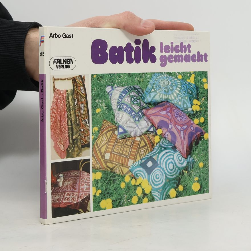 Arbo Gast Batik leicht gemacht