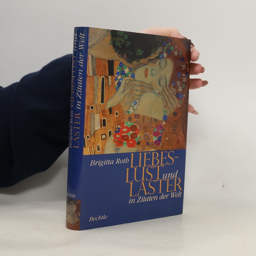 Brigitta Roth Liebeslust und Laster in Zitaten der Welt
