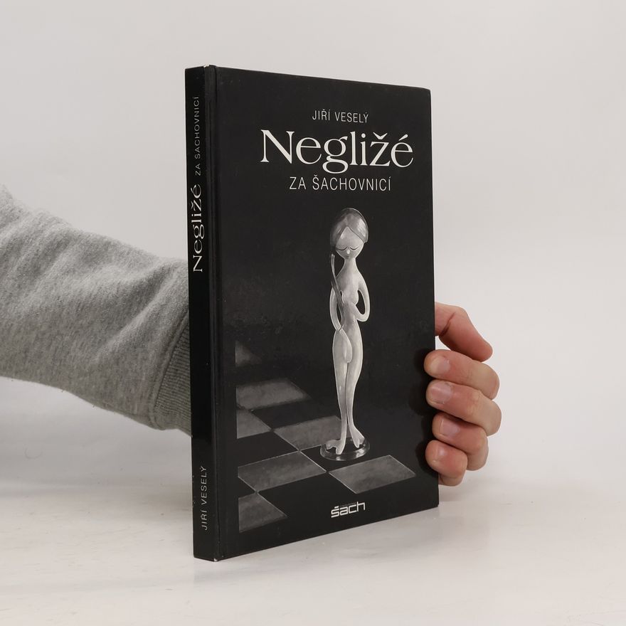 Jiří Veselý Negližé za šachovnicí