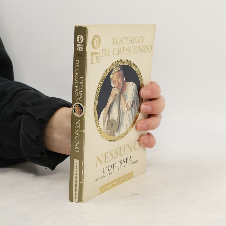 Luciano De Crescenzo Nessuno. L'Odissea raccontata ai lettori d'oggi