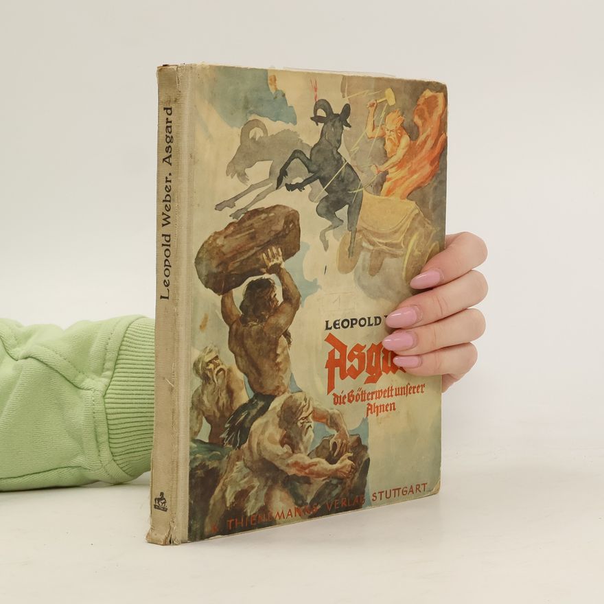 Leopold Weber Asgard. Die Götterwelt unserer Ahnen