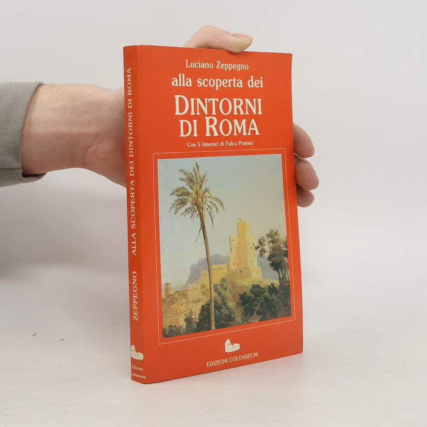 Luciano Zeppegno Alla scoperta dei dintorni di Roma