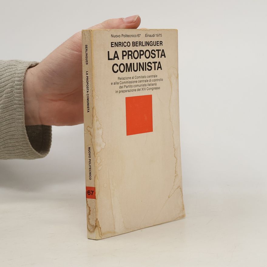 Enrico Berlinguer La proposta comunista