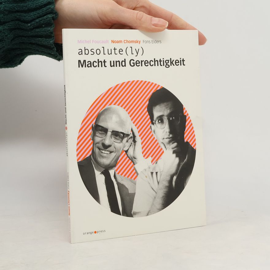 Michel Foucault Absolute(ly) Macht und Gerechtigkeit