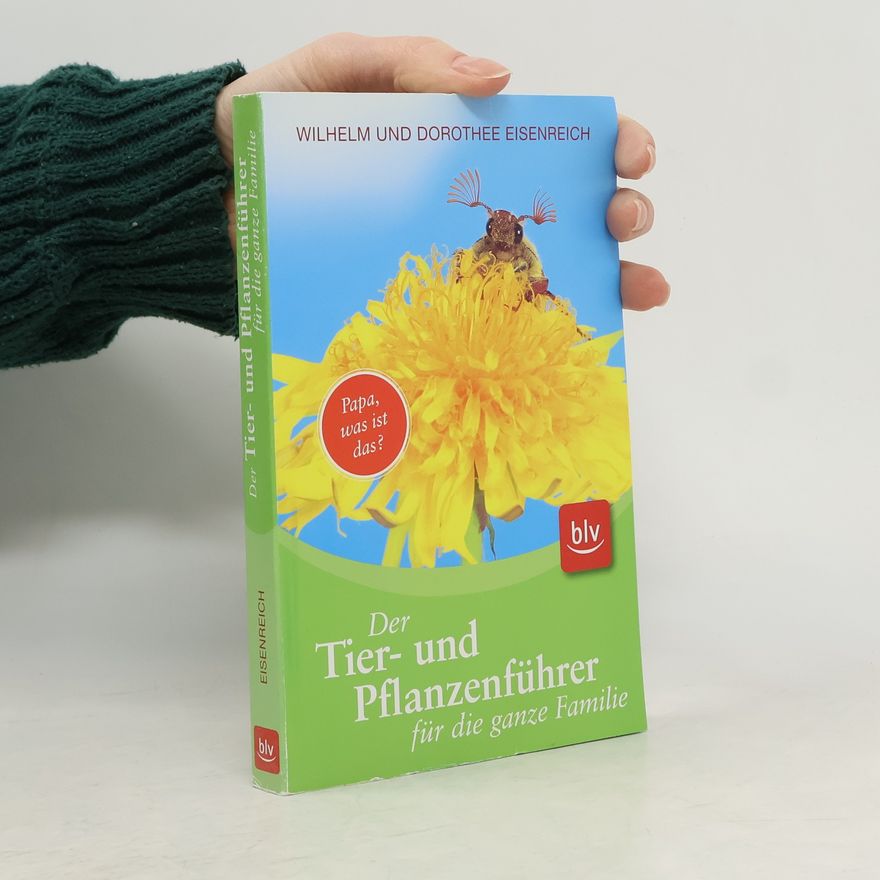 Dorothee Eisenreich Der Tier- und Pflanzenführer für die ganze Familie