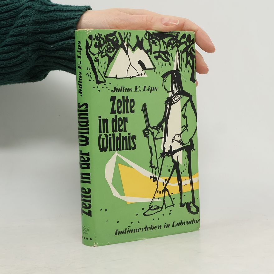 Julius E. Lips Zelte in der Wildnis