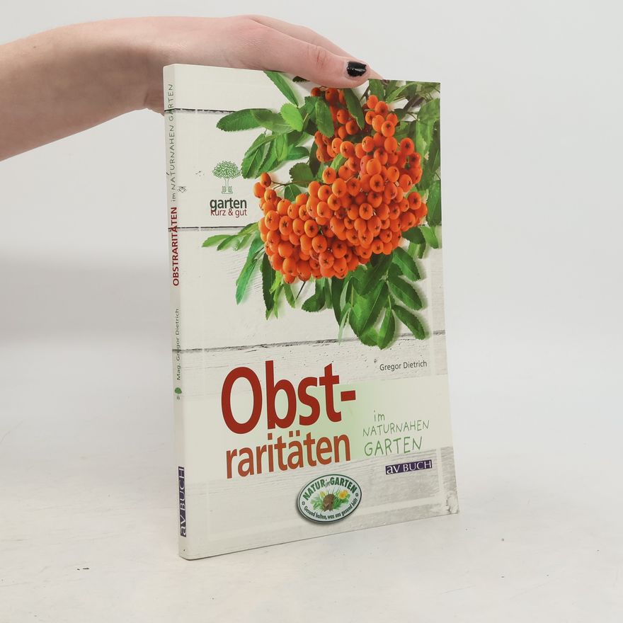 Gregor Dietrich Obstraritäten im naturnahen Garten