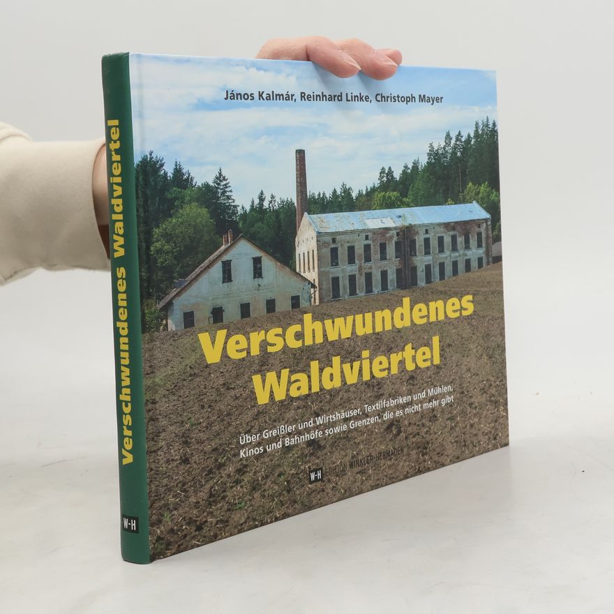 János Kalmár Verschwundenes Waldviertel